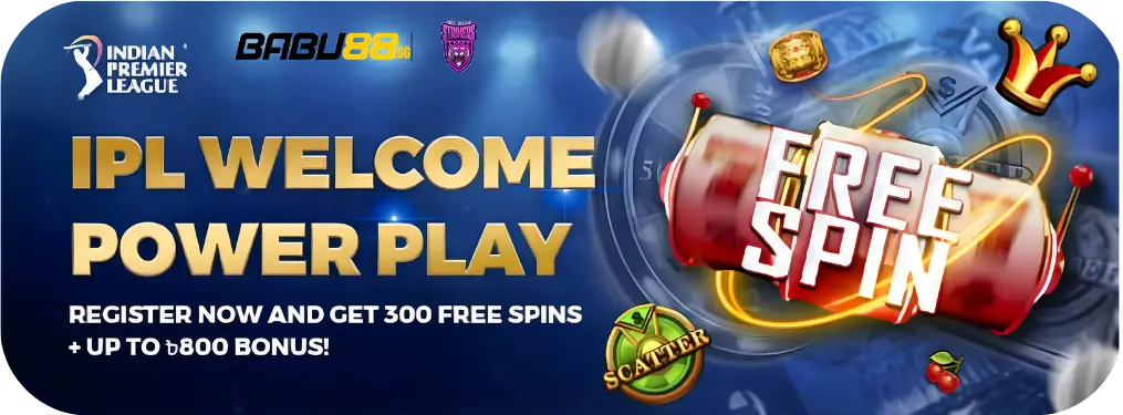 IPL Power Play Babu88 বোনাস অফার বাংলাদেশ ফ্রি স্পিন 9 IPL Power Play Babu88 বোনাস অফার বাংলাদেশ ফ্রি স্পিন