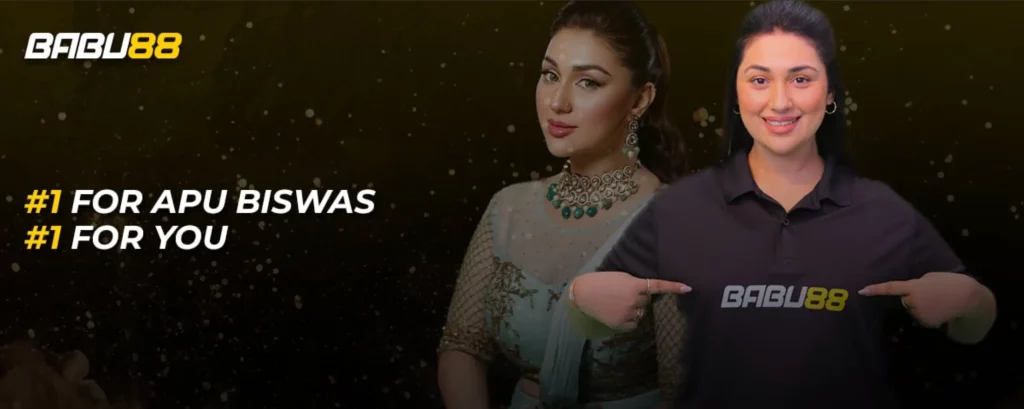 Babu88 – বাংলাদেশের নং ১ – সর্ববৃহৎ এবং সবচেয়ে বিশ্বস্ত প্ল্যাটফর্ম 19 OFFICIAL BRAND AMBASSADOR APU BISWAS